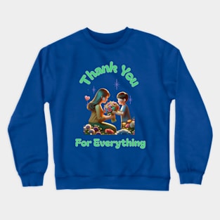 Thank You For Everything Special Mom Mother's Day Crewneck Sweatshirt